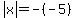 abs%28x%29=-%28-5%29