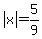 abs%28x%29+=+5%2F9