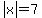 abs%28x%29+=+7