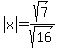 abs%28x%29+=+sqrt%287%29%2Fsqrt%2816%29