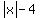 abs%28x%29+-+4