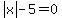 abs%28x%29-5=0
