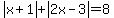 abs%28x%2B1%29+%2B+abs%282x-3%29=+8