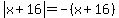 abs%28x%2B16%29=-%28x%2B16%29