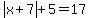 abs%28x%2B7%29%2B5=17