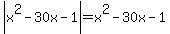 abs%28x%5E2+-+30x+-+1%29=x%5E2+-+30x+-+1