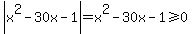 abs%28x%5E2-30x-1%29=x%5E2-30x-1%3E=0