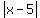 abs%28x+-+5%29