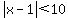 abs%28x-1%29+%3C10