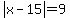 abs%28x-15%29=9