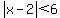 abs%28x-2%29%3C6