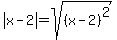 abs%28x-2%29=sqrt%28%28x-2%29%5E2%29