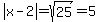 abs%28x-2%29=sqrt%2825%29=5