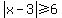 abs%28x-3%29%3E=6