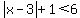abs%28x-3%29+%2B+1+%3C+6