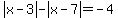 abs%28x-3%29-abs%28x-7%29=-4