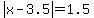 abs%28x-3.5%29=1.5