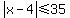 abs%28x-4%29+%3C=+35
