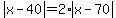 abs%28x-40%29=2%2Aabs%28x-70%29