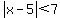 abs%28x-5%29%3C+7