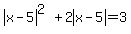 abs%28x-5%29%5E%282%29%2B2abs%28x-5%29=3
