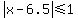 abs%28x-6.5%29%3C=1