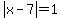 abs%28x-7%29=1