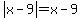 abs%28x-9%29=x-9