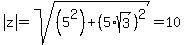 abs%28z%29+=+sqrt%28%285%5E2%29%2B%285%2Asqrt%283%29%29%5E2%29+=+10