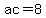 ac=8