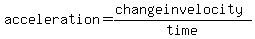 acceleration+=+%28change+in+velocity%29%2Ftime