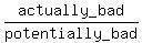 actually_bad%2Fpotentially_bad