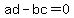 ad-bc=0