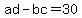 ad-bc=30