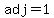 adj=1