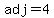adj=4
