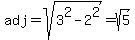 adj=sqrt%283%5E2-2%5E2%29=sqrt%285%29
