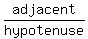 adjacent%2Fhypotenuse
