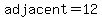 adjacent=12