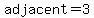 adjacent=3