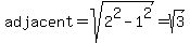 adjacent=sqrt%282%5E2-1%5E2%29=sqrt%283%29