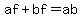 af+%2B+bf+=+ab