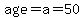 age=a=50