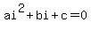 ai%5E2%2Bbi%2Bc=0