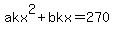 akx%5E2%2Bbkx=270