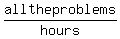 alltheproblems%2Fhours