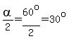 alpha%2F2=60%5Eo%2F2=30%5Eo