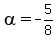 alpha=-5%2F8