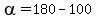 alpha=180-100