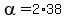 alpha=2%2A38